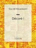 Guy De Maupassant et  Ligaran - Décoré !.