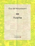 Guy De Maupassant et  Ligaran - Yvette.