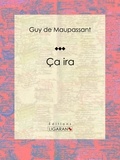 Guy De Maupassant et  Ligaran - Ça ira.