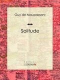 Guy De Maupassant et  Ligaran - Solitude.