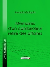  Arnould Galopin et  Ligaran - Mémoires d'un cambrioleur retiré des affaires.