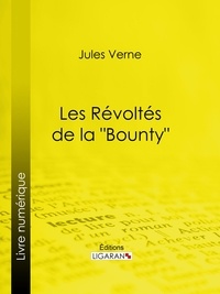 Jules Verne et  Ligaran - Les Révoltés de la "Bounty".