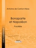 Antoine de Carrion-Nizas et  Ligaran - Bonaparte et Napoléon - Parallèle.