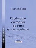 Honoré de Balzac et Paul Gavarni - Physiologie du rentier de Paris et de province.
