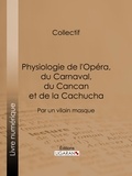  Anonyme et  Henry Emy - Physiologie de l'Opéra, du Carnaval, du Cancan et de la Cachucha - Par un vilain masque.