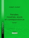  Joseph Joubert et  Arnaud Joubert - Pensées, maximes, essais et correspondance - Tome I.