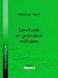  Alfred de Vigny et  Ligaran - Servitude et grandeur militaires.