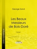  George Sand et  Ligaran - Les Beaux Messieurs de Bois-Doré - Tome I.