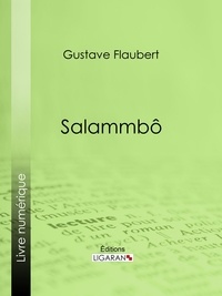 Gustave Flaubert et  Ligaran - Salammbô.