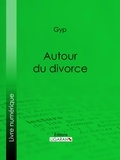  Gyp et  Ligaran - Autour du divorce.