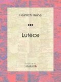 Heinrich Heine et  Ligaran - Lutèce.