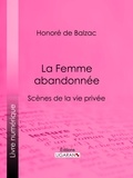 Honoré de Balzac et  Ligaran - La Femme abandonnée.