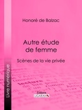  HONORÉ DE BALZAC et  Ligaran - Autre étude de femme.