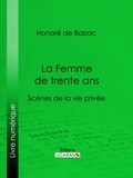  HONORÉ DE BALZAC et  Ligaran - La Femme de trente ans.