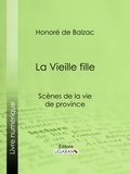  HONORÉ DE BALZAC et  Ligaran - La Vieille fille.