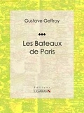 Gustave Geffroy et Eugène Béjot - Les Bateaux de Paris.