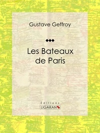 Gustave Geffroy et Eugène Béjot - Les Bateaux de Paris.