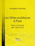  Amédée Pommier et  Ligaran - Les fêtes publiques à Paris - Paris ou le Livre des cent-et-un.