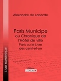 Alexandre de Laborde et  Ligaran - Paris Municipe ou Chronique de l'Hôtel de ville - Paris ou le Livre des cent-et-un.
