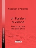 Napoléon d'Abrantès et  Ligaran - Un Parisien à Vienne - Paris ou le Livre des cent-et-un.
