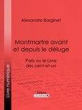 Alexandre Barginet et  Ligaran - Montmartre avant et depuis le déluge - Paris ou le Livre des cent-et-un.
