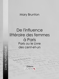 Mary Brunton et  Ligaran - De l'influence littéraire des femmes à Paris - Paris ou le Livre des cent-et-un.