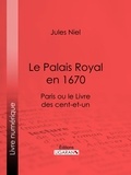 Jules Niel et  Ligaran - Le Palais Royal en 1670 - Paris ou le Livre des cent-et-un.
