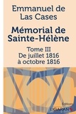 Emmanuel de Las Cases - Mémorial de Sainte-Hélène - Tome III - De juillet 1816 à octobre 1816.