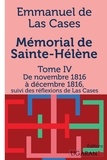 Emmanuel de Las Cases - Mémorial de Sainte-Hélène - Tome IV - De novembre 1816 à décembre 1816 - suivi des réflexions de Las Cases.