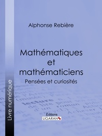 Alphonse Rebière et  Ligaran - Mathématiques et mathématiciens - Pensées et curiosités.