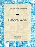 Guy De Maupassant et  Ligaran - Histoire vraie - Nouvelle sentimentale.