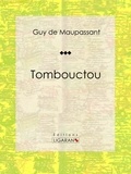  Guy de Maupassant et  Ligaran - Tombouctou - Nouvelle historique et militaire.