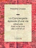  Philarète Chasles et  Ligaran - La Conciergerie - épisode d'une vie obscure - Paris ou le Livre des cent-et-un.