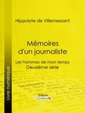  Hippolyte de Villemessant et  Ligaran - Mémoires d'un journaliste - Les hommes de mon temps - Deuxième série.