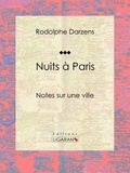 Rodolphe Darzens et Adolphe Léon Willette - Nuits à Paris - Notes sur une ville.