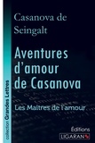 Jacques Casanova De Seingalt - Aventures d'amour de Casanova - A travers l'Europe - Les Maîtres de l'Amour.