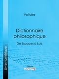  Voltaire et  Louis Moland - Dictionnaire philosophique - De Espaces à Lois.