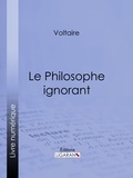  Voltaire et  Louis Moland - Le Philosophe ignorant.