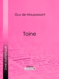  Guy de Maupassant et  Ligaran - Toine.