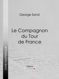  George Sand et  Ligaran - Le Compagnon du Tour de France.