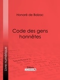 Honoré de Balzac et  Ligaran - Code des gens honnêtes.