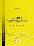  Neulif et  Ligaran - L'utopie contemporaine - Notes de voyage.