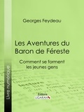 Georges Feydeau et  Ligaran - Les Aventures du Baron de Féreste - Comment se forment les jeunes gens.