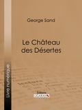 George Sand et  Ligaran - Le Château des Désertes.