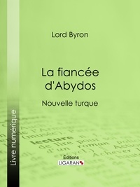  Lord Byron et Benjamin Laroche - La fiancée d'Abydos - Nouvelle turque.