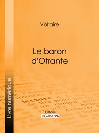  Voltaire et Louis Moland - Le baron d'Otrante.
