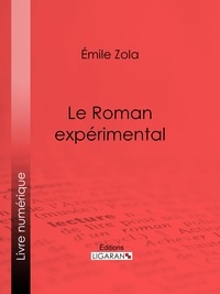 Emile Zola et  Ligaran - Le Roman expérimental.