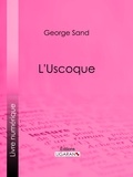 George Sand et  Ligaran - L'Uscoque.
