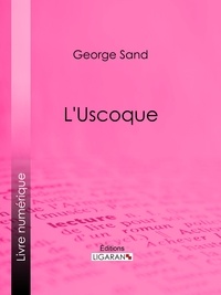 George Sand et  Ligaran - L'Uscoque.