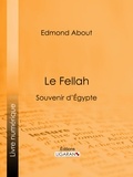 Edmond About et  Ligaran - Le Fellah - Souvenir d'Égypte.